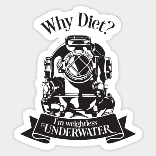 Why Diet ? I'm Weightless Underwater Sticker